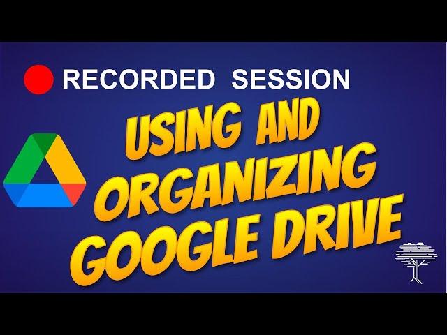 Using and Organizing Google Drive