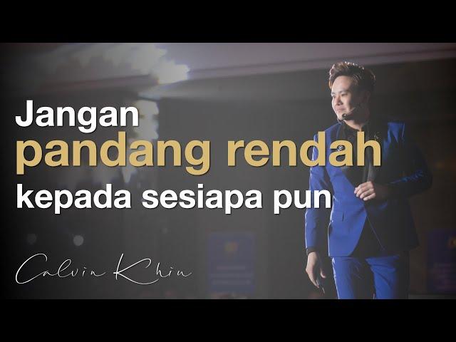 Jangan pandang rendah kepada sesiapa pun | Dato' (Dr) Calvin Khiu