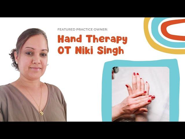 Hand Therapy OT Niki Singh: Featured Practice Owner