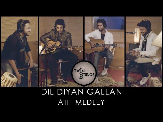 Dil Diyan Gallan | Atif Aslam Medley | Twin Strings