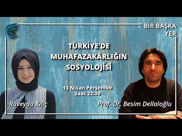 Türkiye'de  Muhafazakarlığın Sosyolojisi / Prof. Dr. Besim Dellaloğlu - Rüveyda Kılıç