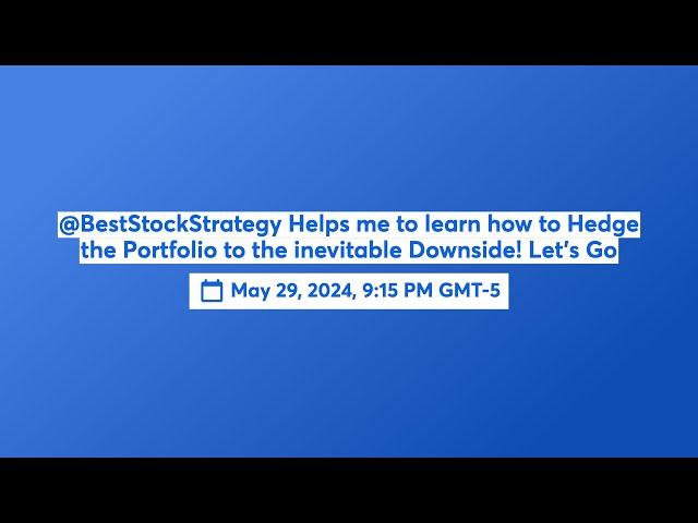 @BestStockStrategy Helps me to learn how to Hedge the Portfolio to the inevitable Downside! Let's Go