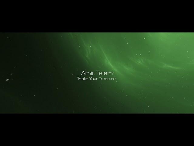 Amir Telem - Make Your Treasure (Original Mix) [Melodic Techno]