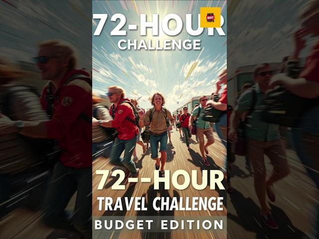 72-Hour Travel Challenge (On A Budget!)