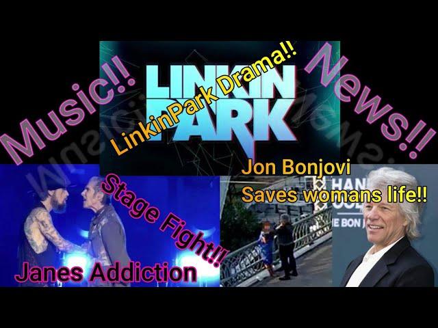 Music News!! Jon Bonjovi saves woman, Janes addiction stage fight, Linken park drama!!