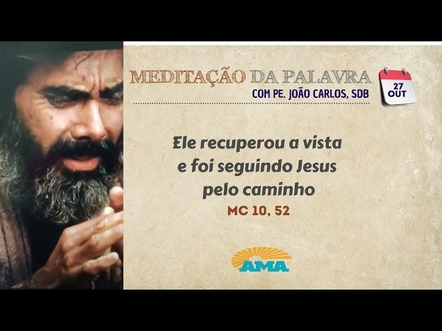 27 de Outubro - Meditação da Palavra do Senhor