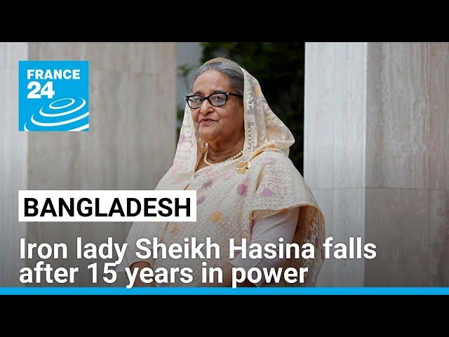 Bangladesh's iron lady Sheikh Hasina falls after 15 years in power • FRANCE 24 English