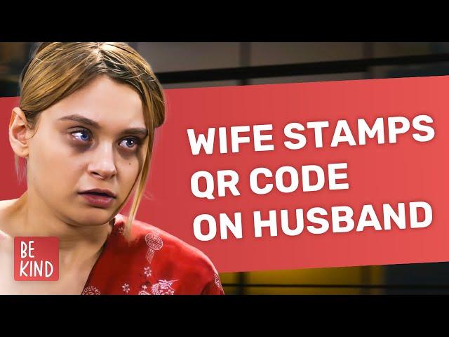 Wife Stamps QR Code On Husband | @BeKind.official