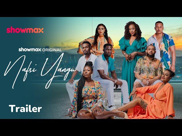 Nafsi Yangu | Launch Trailer | Showmax Original