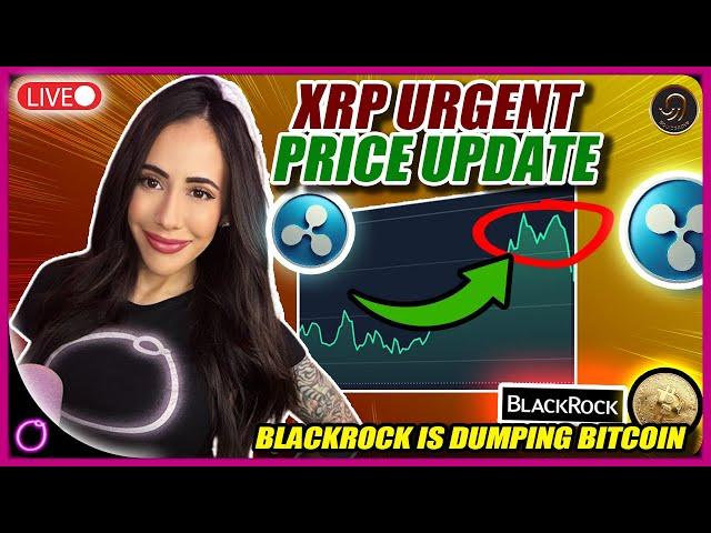 XRP URGENT PRICE UPDATE (BlackRock is DUMPING Bitcoin!?)