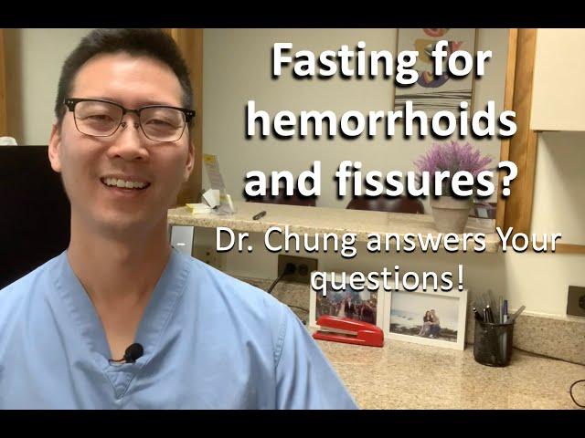 Fasting for hemorrhoids and fissure: is it a good idea? | Dr. Chung answers YOUR questions!