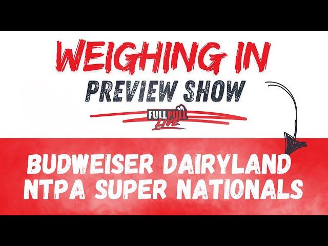 Weighing In Preview Show:  LINEUP REVEAL!  Budweiser Dairyland NTPA Super Nationals