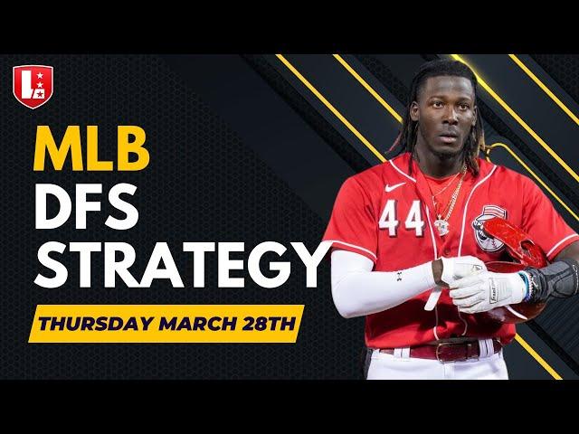 MLB DFS Slate Breakdown for THURSDAY, March 28th, DraftKings, Fanduel & Yahoo