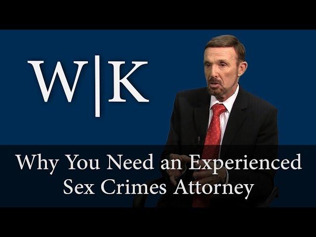 Why You Need an Experienced Sex Crimes Attorney