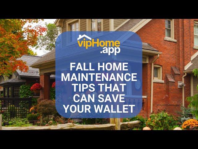 Fall Home Maintenance Tips That Can Save Your Wallet