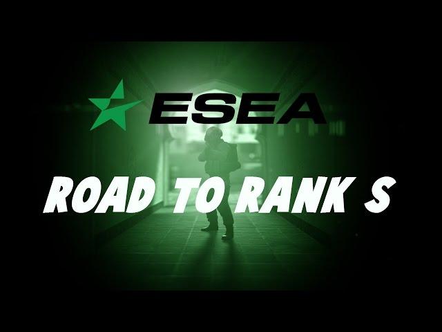 ESEA: Road to rank S - COMEBACK!