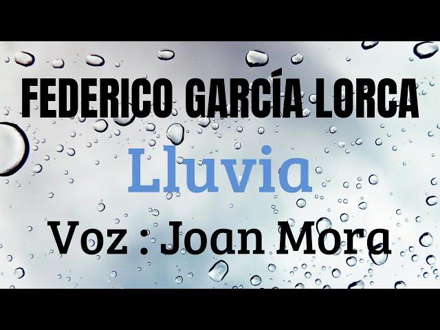 FEDERICO GARCÍA LORCA "Lluvia". Recitado por Joan Mora.