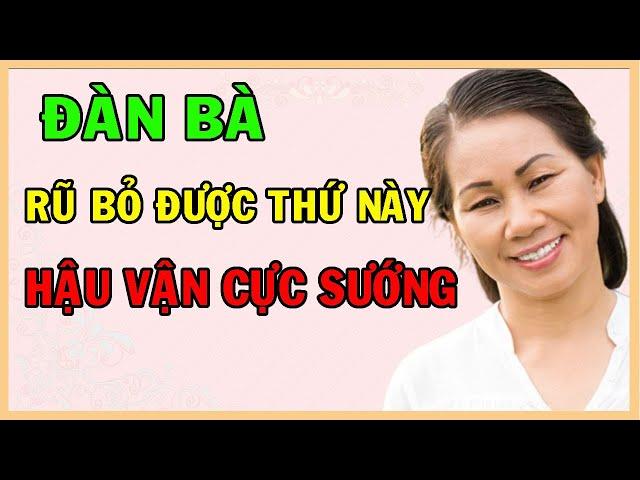 8 điều Đàn Bà rũ bỏ nửa đời còn lại sướng không ai bằng | HSK