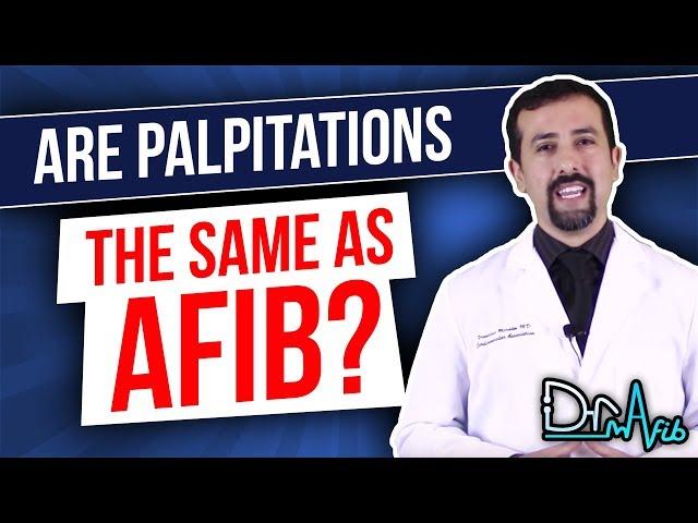 Are Palpitations The Same as AFib?