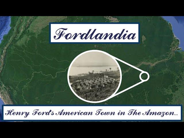 Henry Ford's Failed American Utopia In the Amazon...