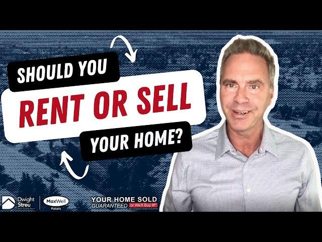 Should You Sell or Rent Out Your Edmonton Home | Dwight Streu, Edmonton REALTOR®