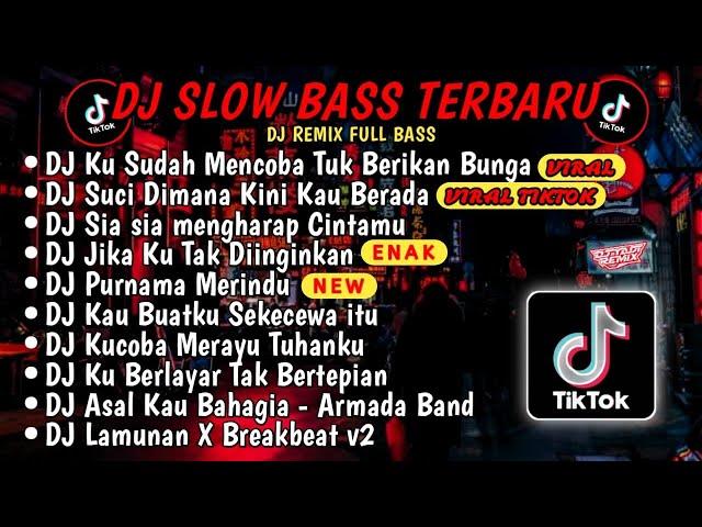 DJ SLOWBASS TERBARU 2024DJ VIRAL TIKTOK FULL BASS DJ KU SUDAH MENCOBA TUK BERIKAN FULL ALBUM