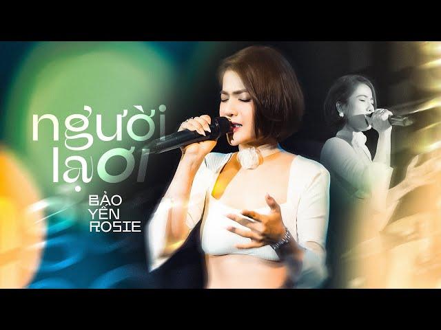 NGƯỜI LẠ ƠI - BẢO YẾN ROSIE | Live at @MayLangThangOfficial