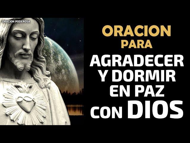 Oracion para Agradecer y DORMIR en Paz con Dios   