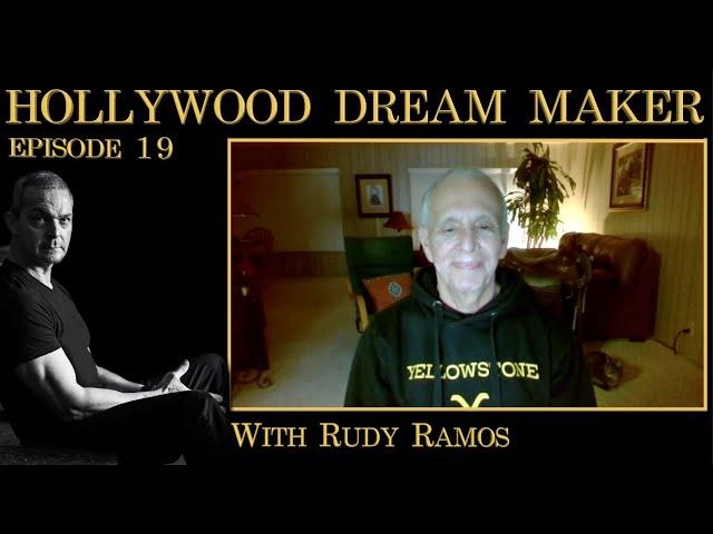 Five-Decade Star with Rudy Ramos | Hollywood Dream Maker Episode: 19