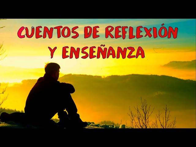 CUENTOS DE REFLEXION Y ENSEÑANZA