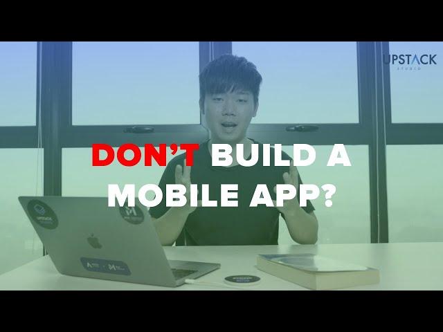 Don't Build A Mobile App Before You Watch This