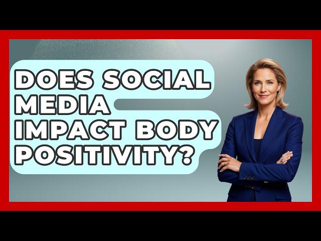 Does Social Media Impact Body Positivity? - Inside Body Image