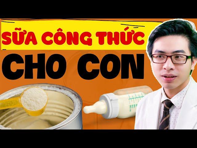 Cách chọn sữa công thức cho con | Tổng quan về các công thức sữa | Bác sĩ Dương