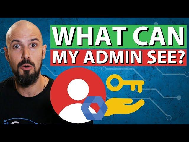 What can my Google Workspace Admin See