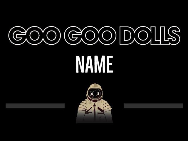 Goo Goo Dolls • Name (CC)  [Karaoke] [Instrumental Lyrics]