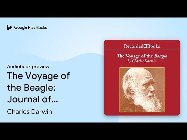 The Voyage of the Beagle: Journal of Researches… by Charles Darwin · Audiobook preview