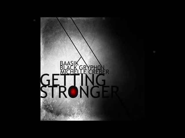 Black Gryph0n, Baasik & Michelle Creber - Getting Stronger (Radio Edit)