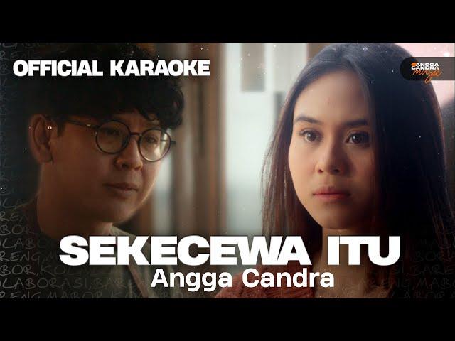 Sekecewa Itu - Angga Candra | Official Karaoke