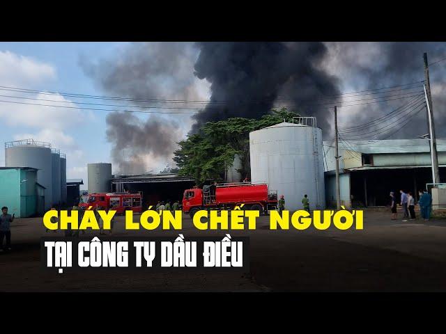 Cháy lớn chết người tại công ty sản xuất dầu điều ở Bình Phước