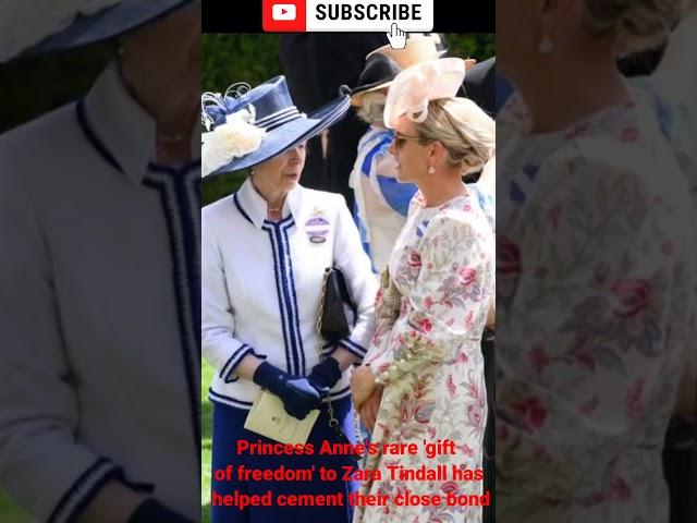 Princess Anne's rare 'gift of freedom' to Zara Tindall has helped cement their close bond