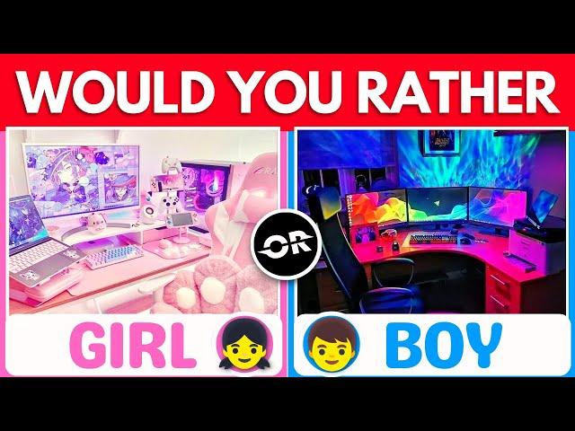 Would You Rather...?  | Boys VS Girls Edition 