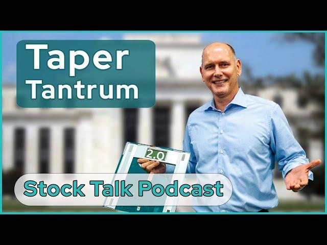 Taper Tantrum 2.0 | Stock Talk Podcast