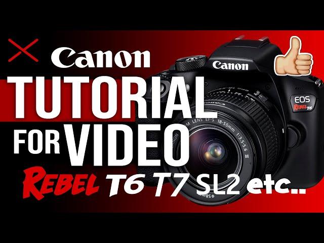 Canon REBEL Camera Tutorial for Video | EOS T7 T6 T5 SL2 T3i etc...