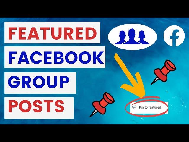 Facebook Group Featured Posts & Section - How To  Add Posts And Other Assets To It? [in 2024]