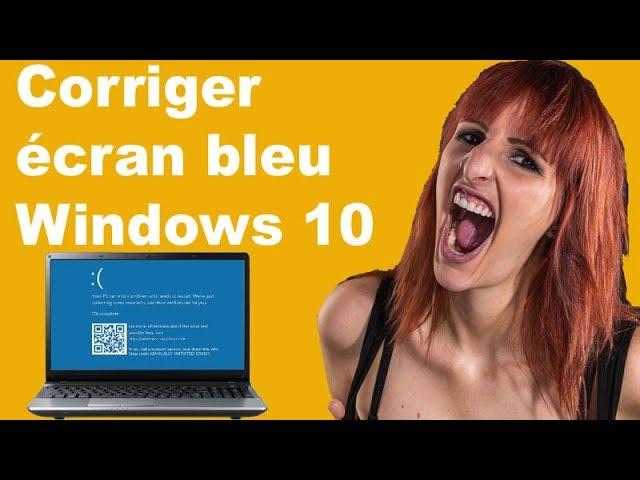 Corriger le problème ecran bleu Windows 10 en une minute