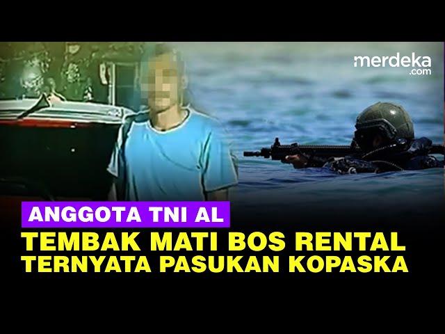 Pasukan Elite Kopaska, Fakta 2 Sosok Anggota TNI AL Tembak Mati Bos Rental Mobil