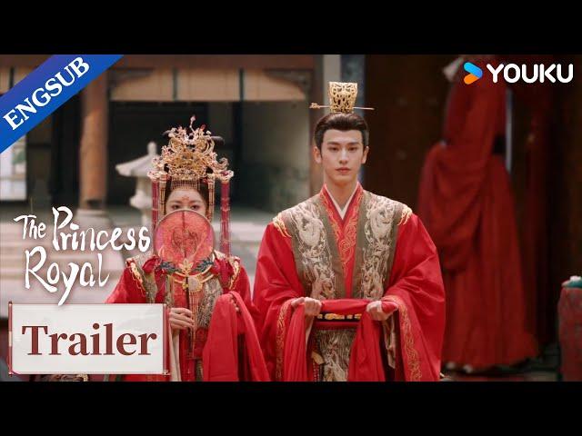 [ENGSUB] EP09-10 Trailer: Li Rong and Pei Wenxuan get married again | The Princess Royal | YOUKU