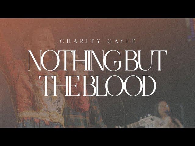 Charity Gayle - Nothing But the Blood (Live)