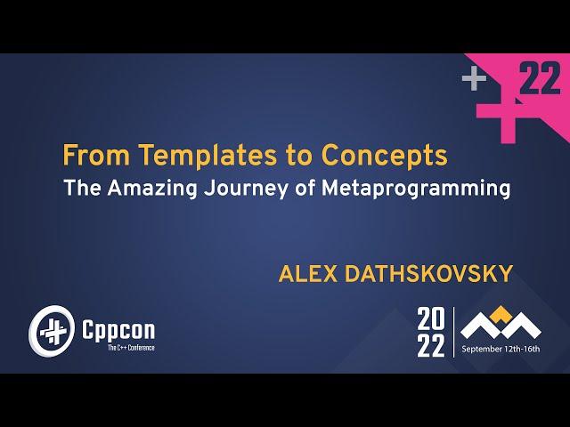 From C++ Templates to C++ Concepts - Metaprogramming: an Amazing Journey - Alex Dathskovsky