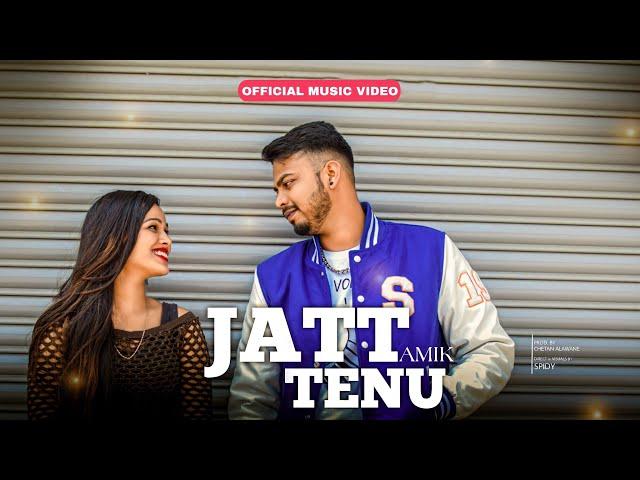 JATT TENU - AMIK (OFFICIAL MUSIC VIDEO) PROD BY - CHETAN ALAWANE